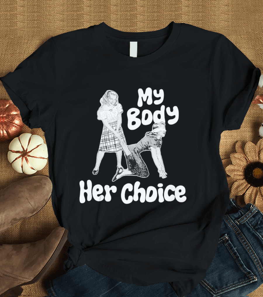 My Body Her Choice Women's Version T-Shirt