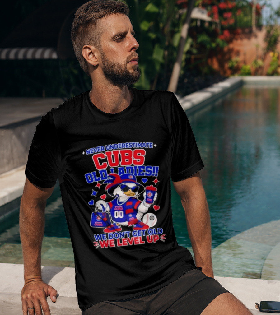 Never Underestimate Cubs Old Ladies We Don't Get Old We Level Up T-Shirt