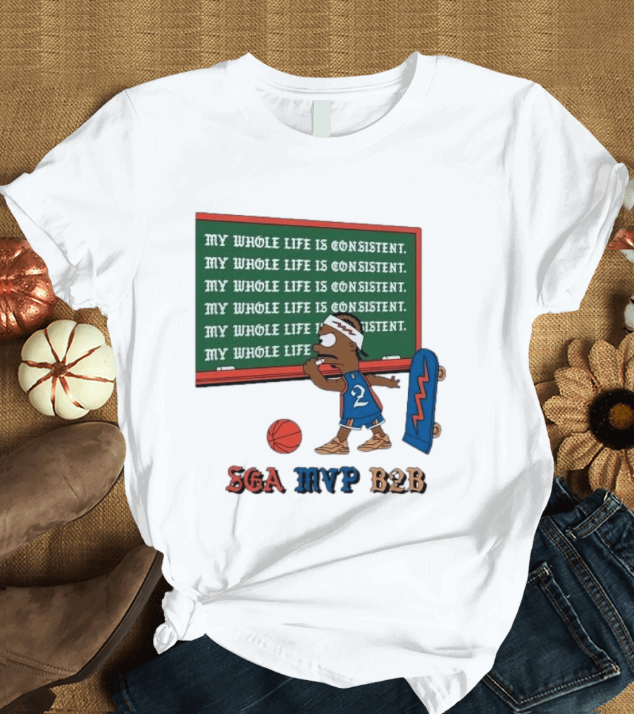 SGA MVP B2B My Whole Life Is Consistent Basketball Board Sk8 T-Shirt