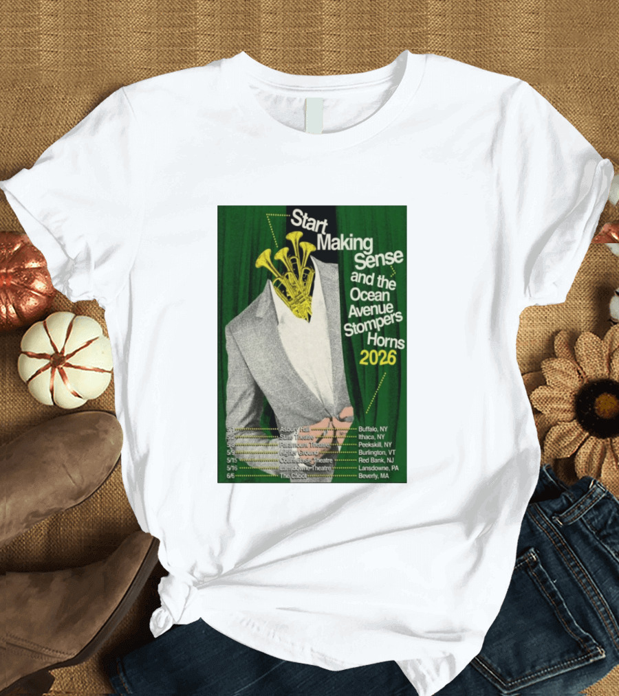Start Making Sense Ocean Avenue Stompers Horns 2026 Tour Dates New York Pennsylvania Massachusetts T-Shirt