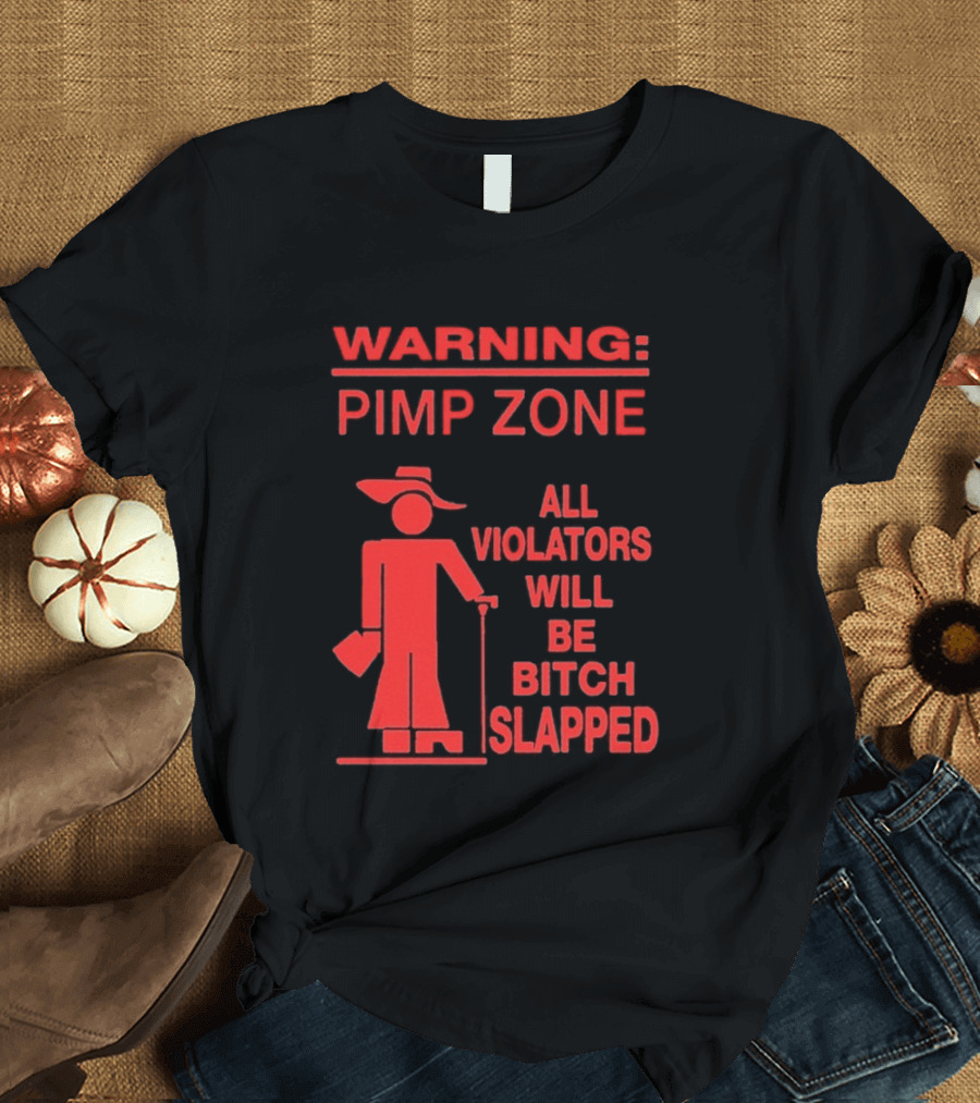 Warning Pimp Zone All Violators Will Be Bitch Slapped T-Shirt