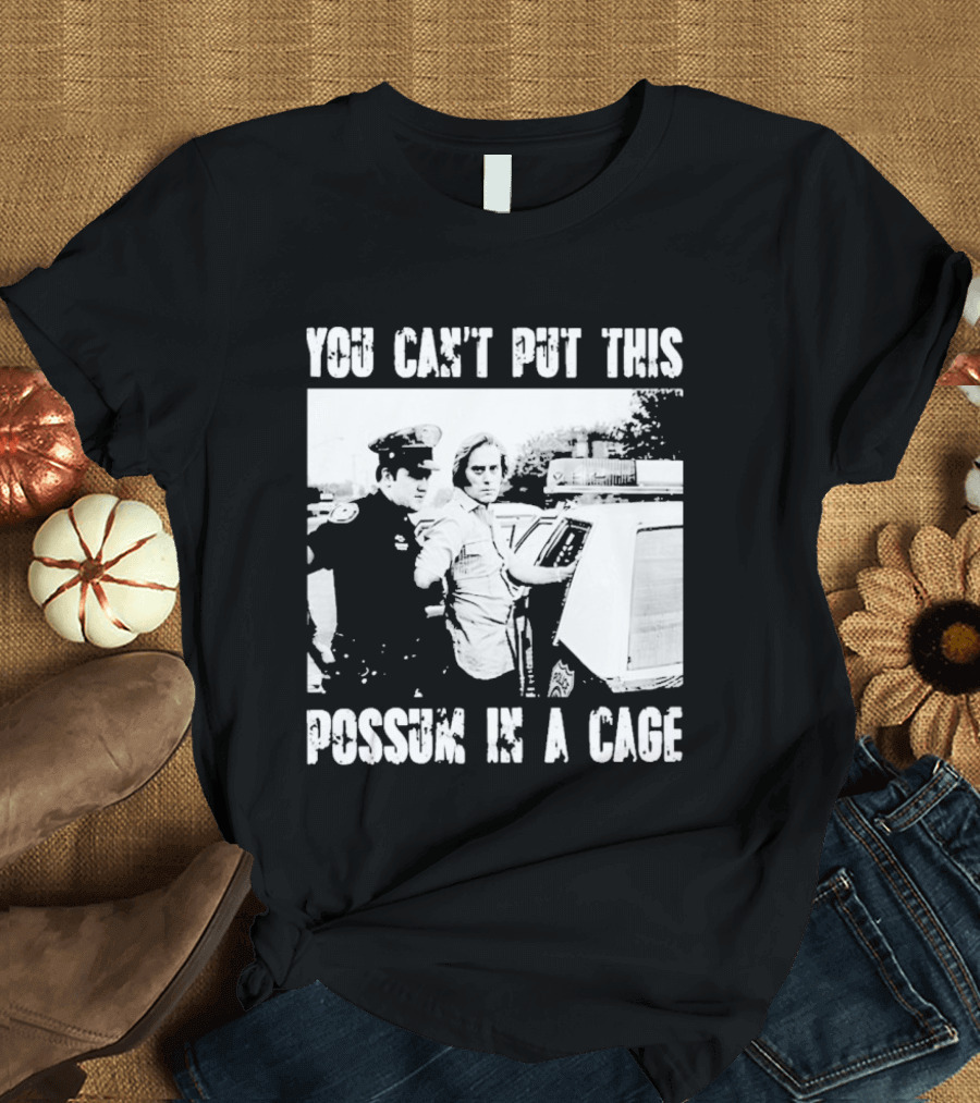 You Can't Put This Possum In A Cage Funny Meme Nostalgic Humor T-Shirt