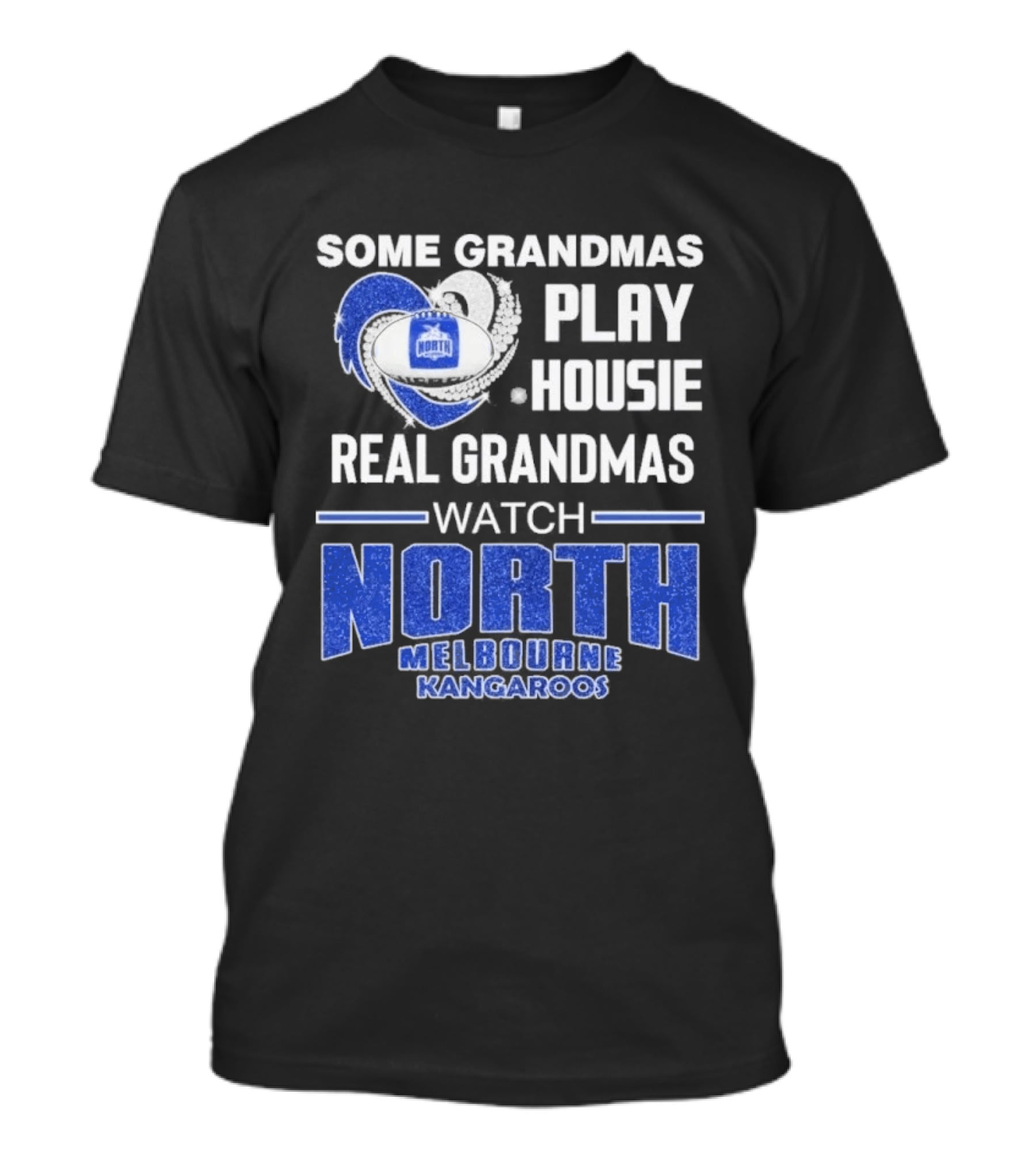 Some Grandmas Play Housie Real Grandmas North Melbourne Kangaroos T-Shirt