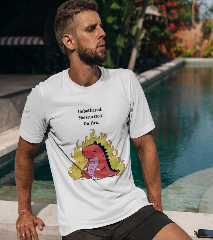 Unbothered Moisturized Dinosaur On Fire Relaxing Flame Scene T-Shirt