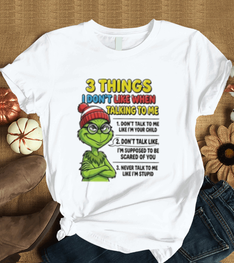 Grinch 3 Things I Don't Like When Talking To Me текст T-Shirt
