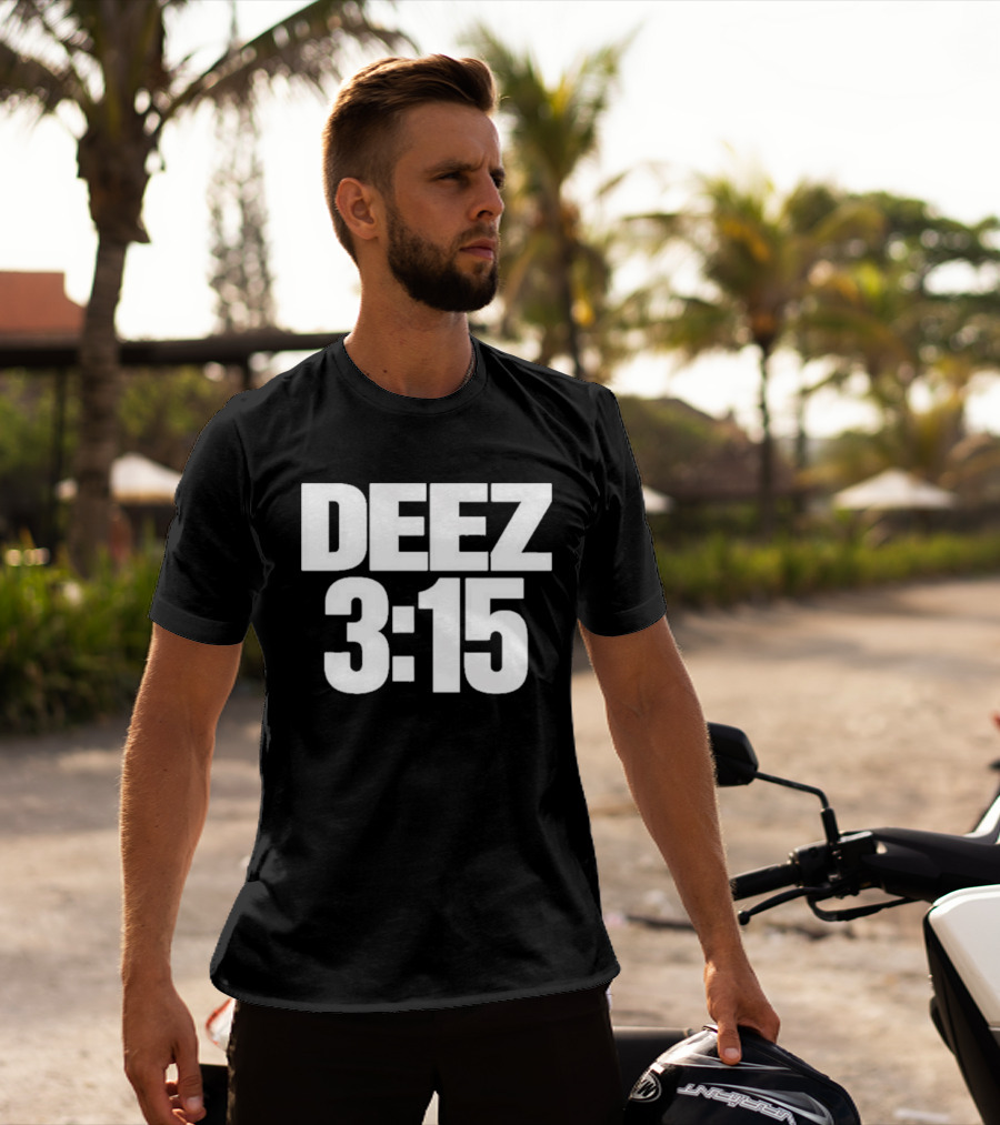 Deez 3:15 T-Shirt