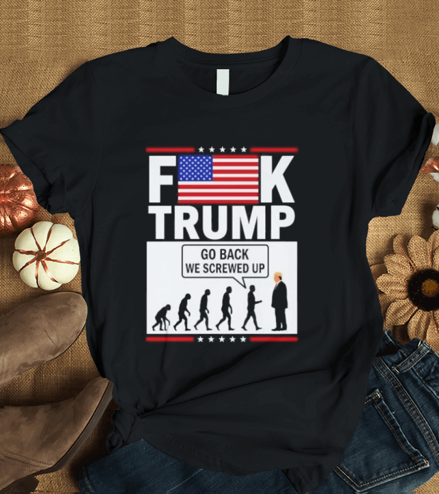 F Trump Go Back American Flag Evolution T-Shirt
