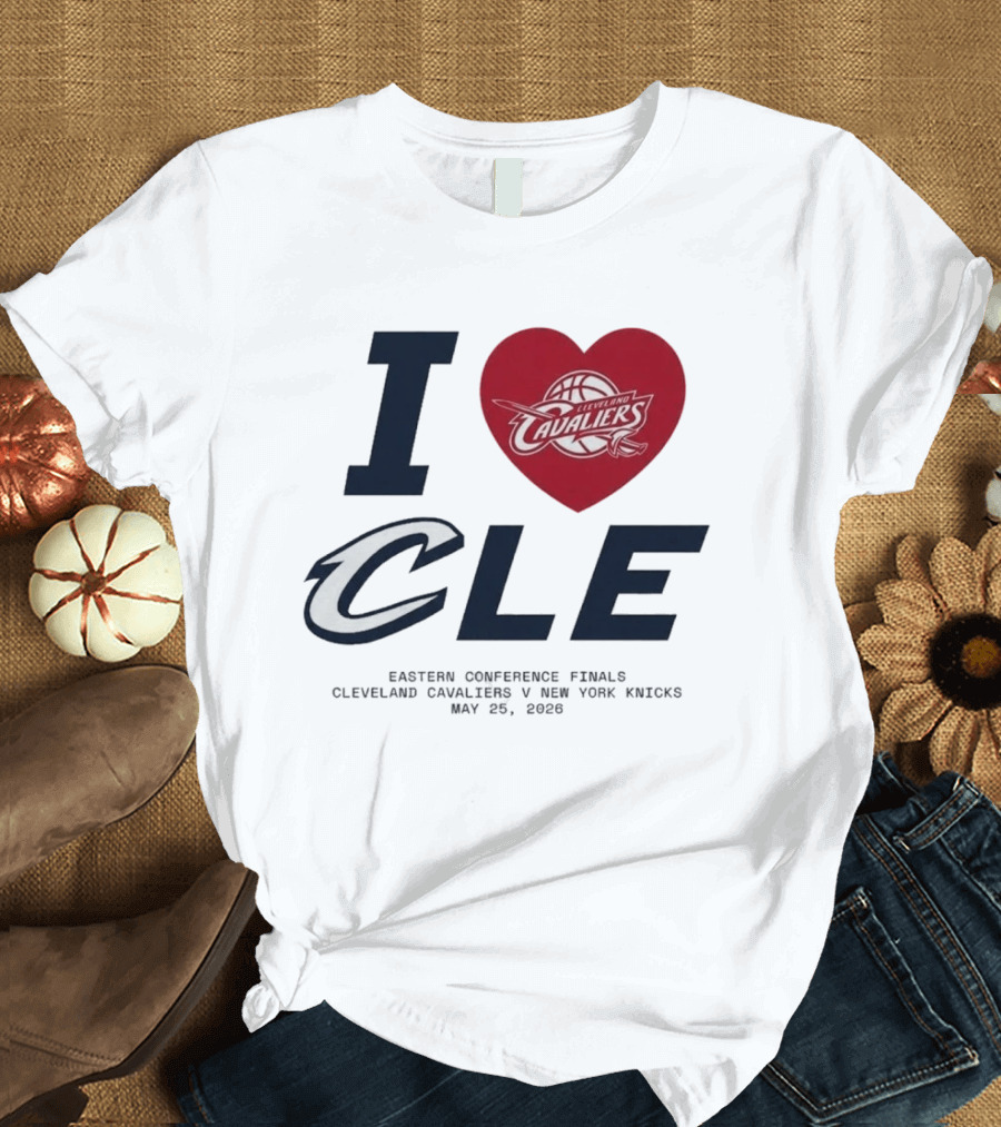 I Love CLE Eastern Conference Finals Cleveland Cavaliers Vs New York Knicks May 25 2026 T-Shirt