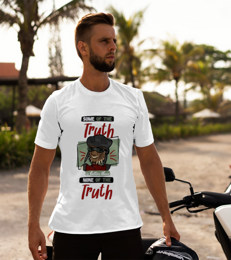 Hondo Ohnaka Some Of The Truth Is Better Than None Of The Truth T-Shirt