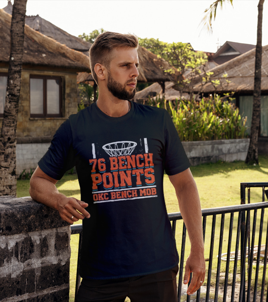 76 Bench Points OKC Bench Mob Basketball T-Shirt