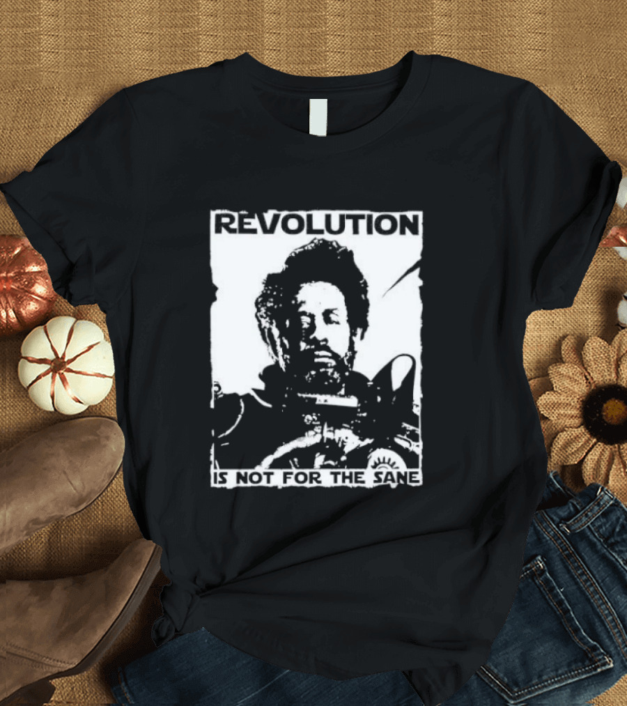 Revolution Is Not For The Sane Saw Gerrera T-Shirt