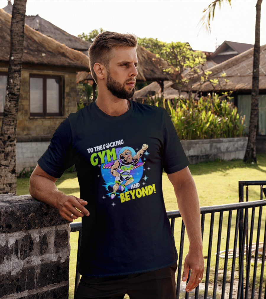 To The F*cking Gym And Beyond Buzz Toy Story Fitness Motivation T-Shirt