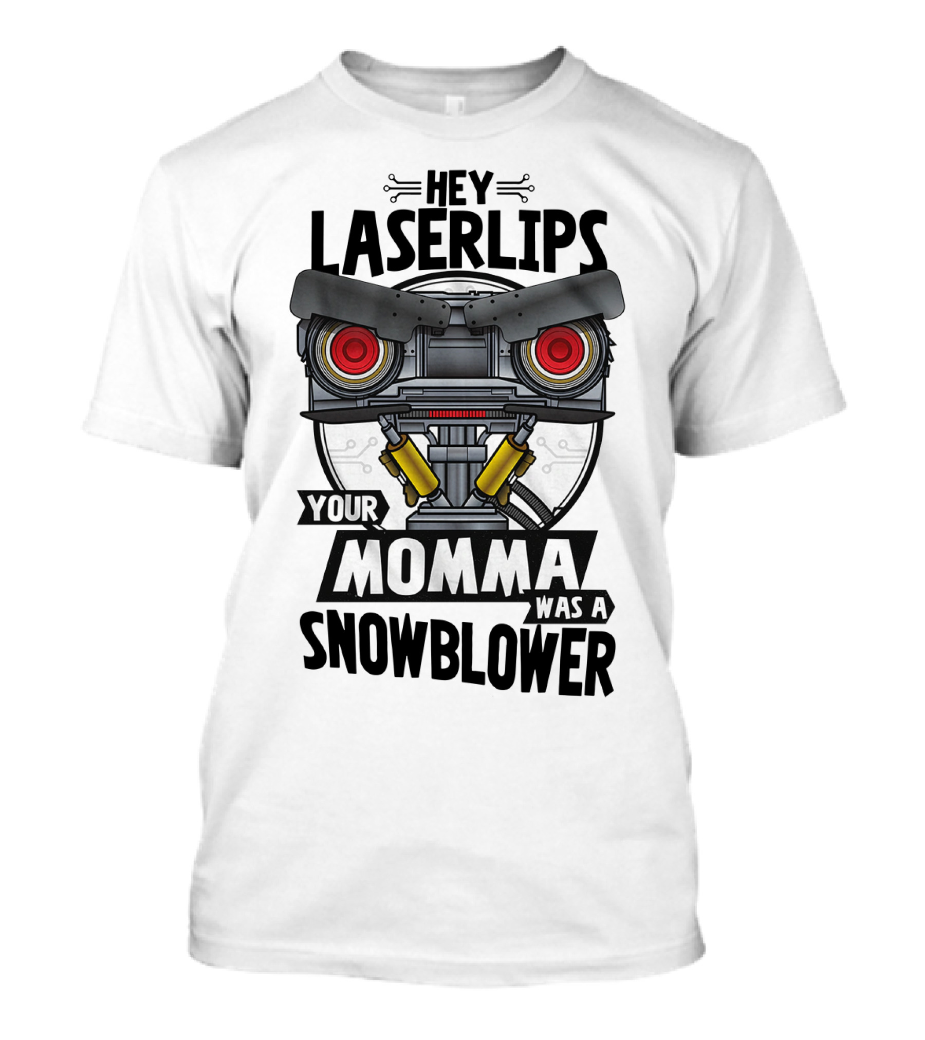 Hey Laserlips Your Momma Was A Snowblower Robot Film Quote Retro T-Shirt