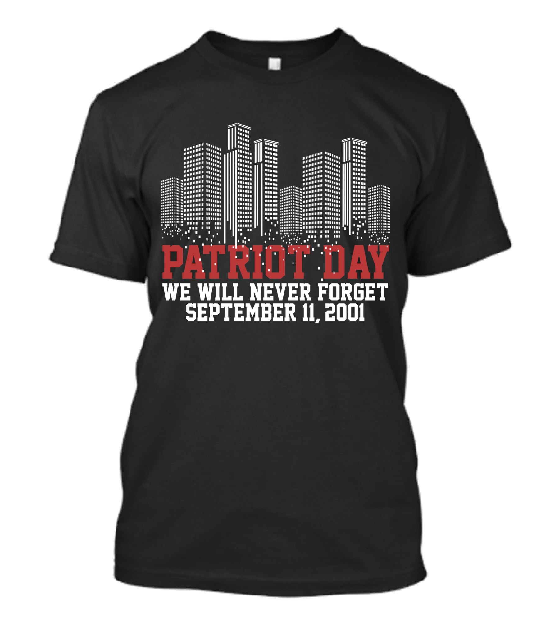 Patriot Day We Will Never Forget September 11 2001 Skyline T-Shirt