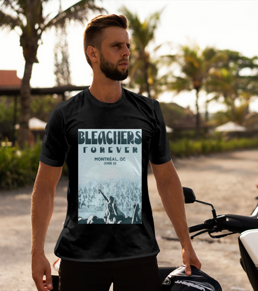 Bleachers Forever Montreal QC June 10 T-Shirt