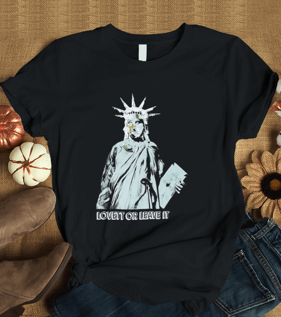 Jon Lovett Statue Of Liberty Lovett Or Leave It T-Shirt