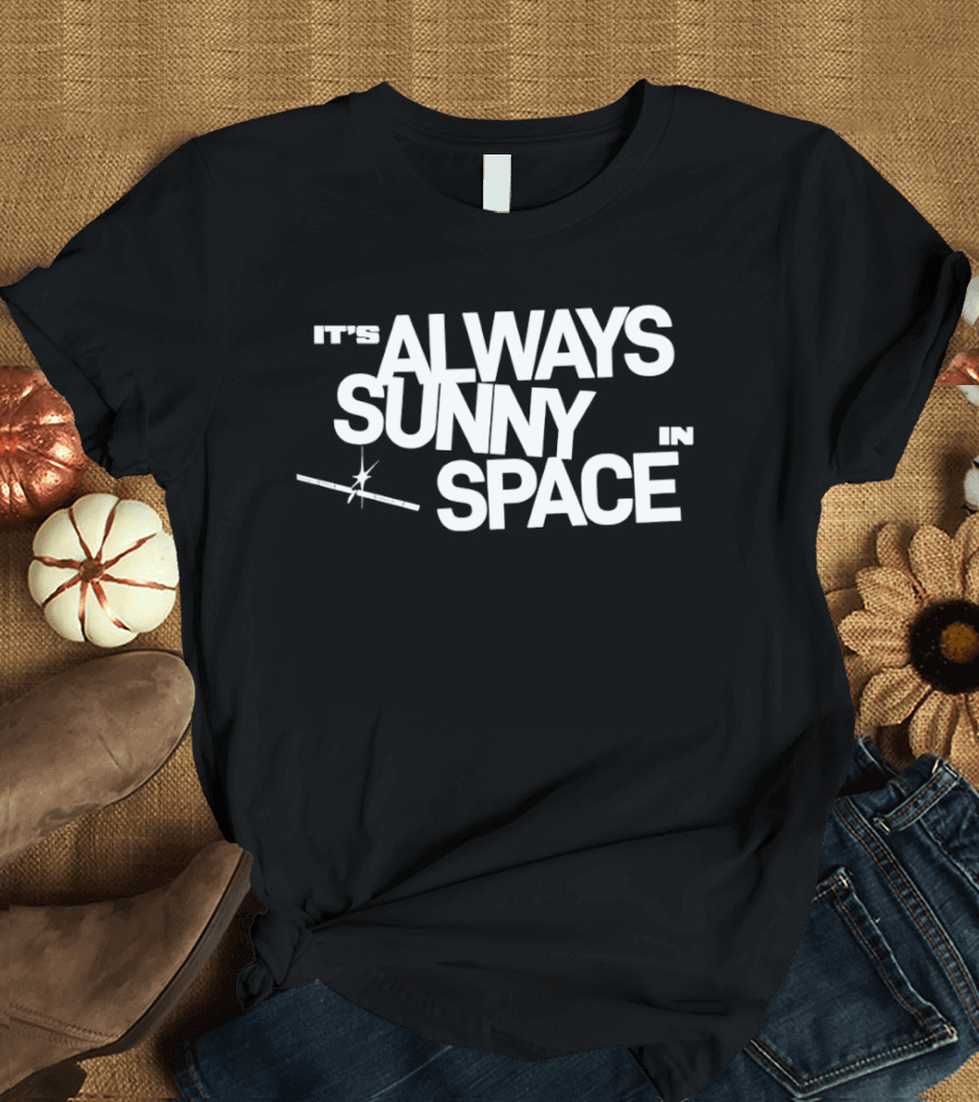 Space X AI Satellites It's Always Sunny In Space T-Shirt