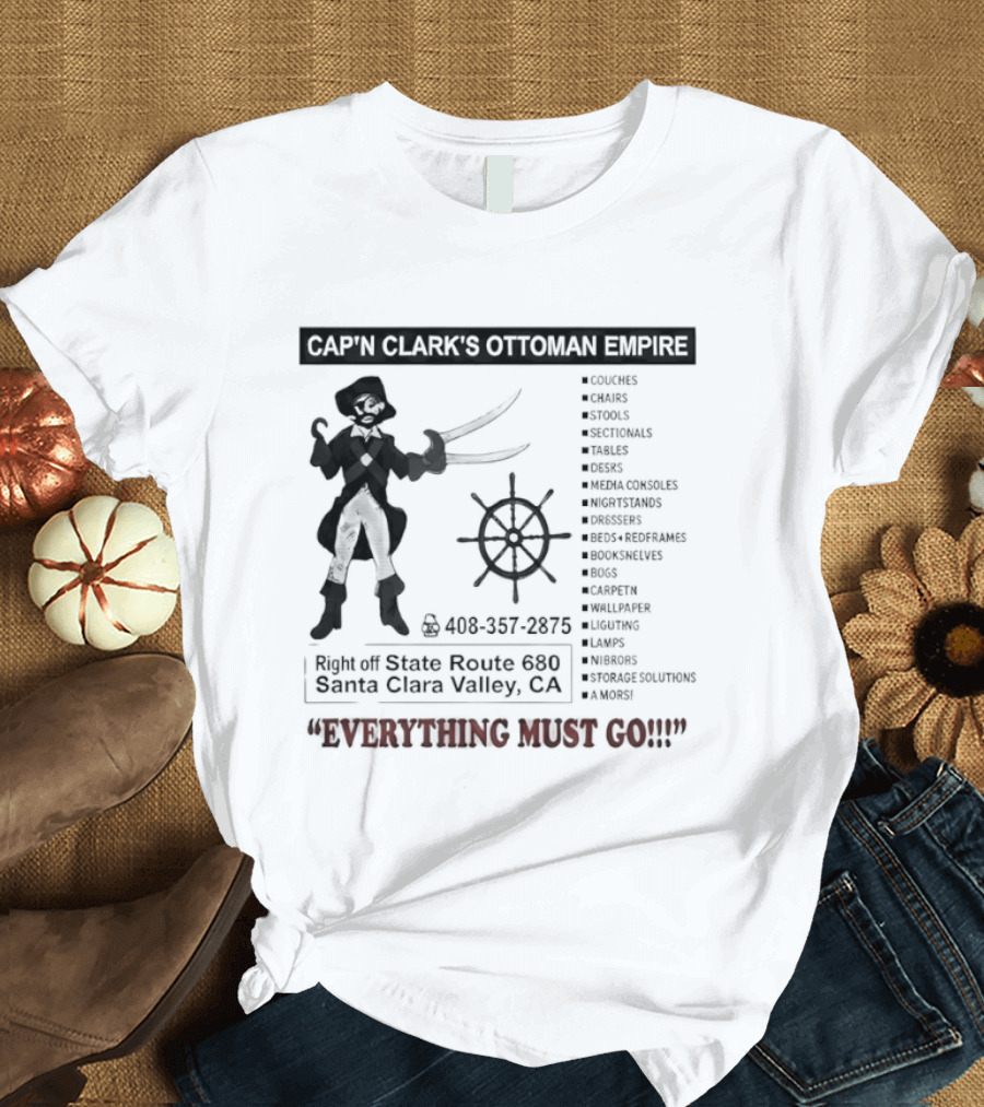 Cap'n Clark's Ottoman Empire Pirate Furniture Sale Everything Must Go Santa Clara California T-Shirt