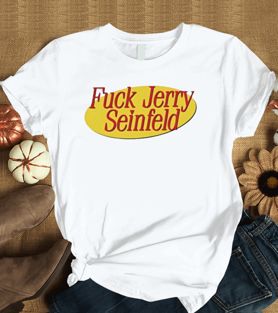 Fuck Jerry Seinfeld Oval T-Shirt