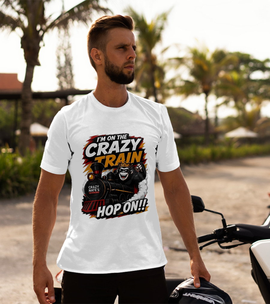 I'm On The Crazy Train Hop On Gorilla Crazy Nate's Legendary Experience T-Shirt