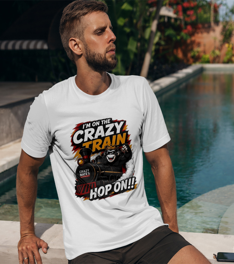 I'm On The Crazy Train Hop On Gorilla Crazy Nate's Legendary Experience T-Shirt