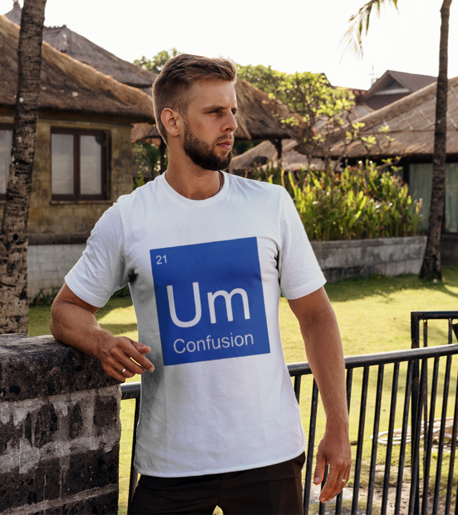 Um Element 21 Confusion Periodic Table Science T-Shirt