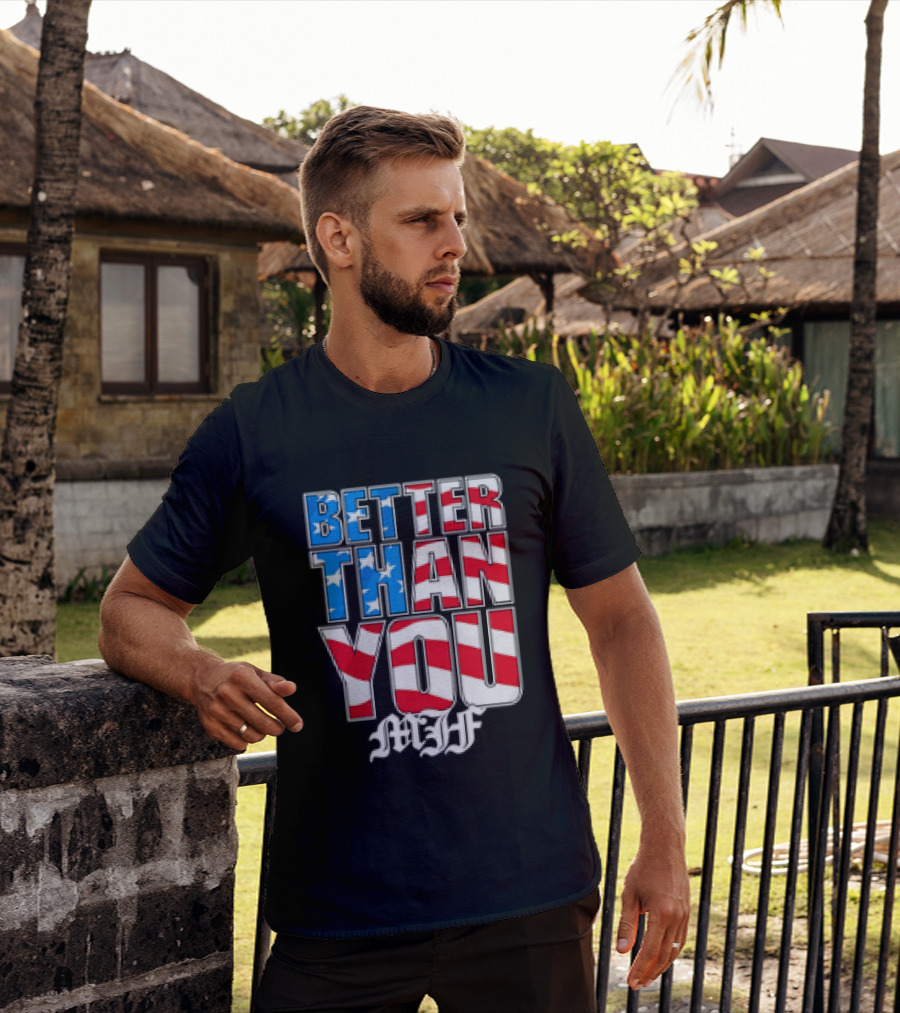 Better Than You MJF American Flag Stars Stripes T-Shirt