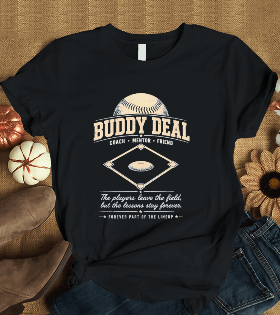 Buddy Deal Coach Mentor Friend Baseball Forever Part Of The Lineup T-Shirt