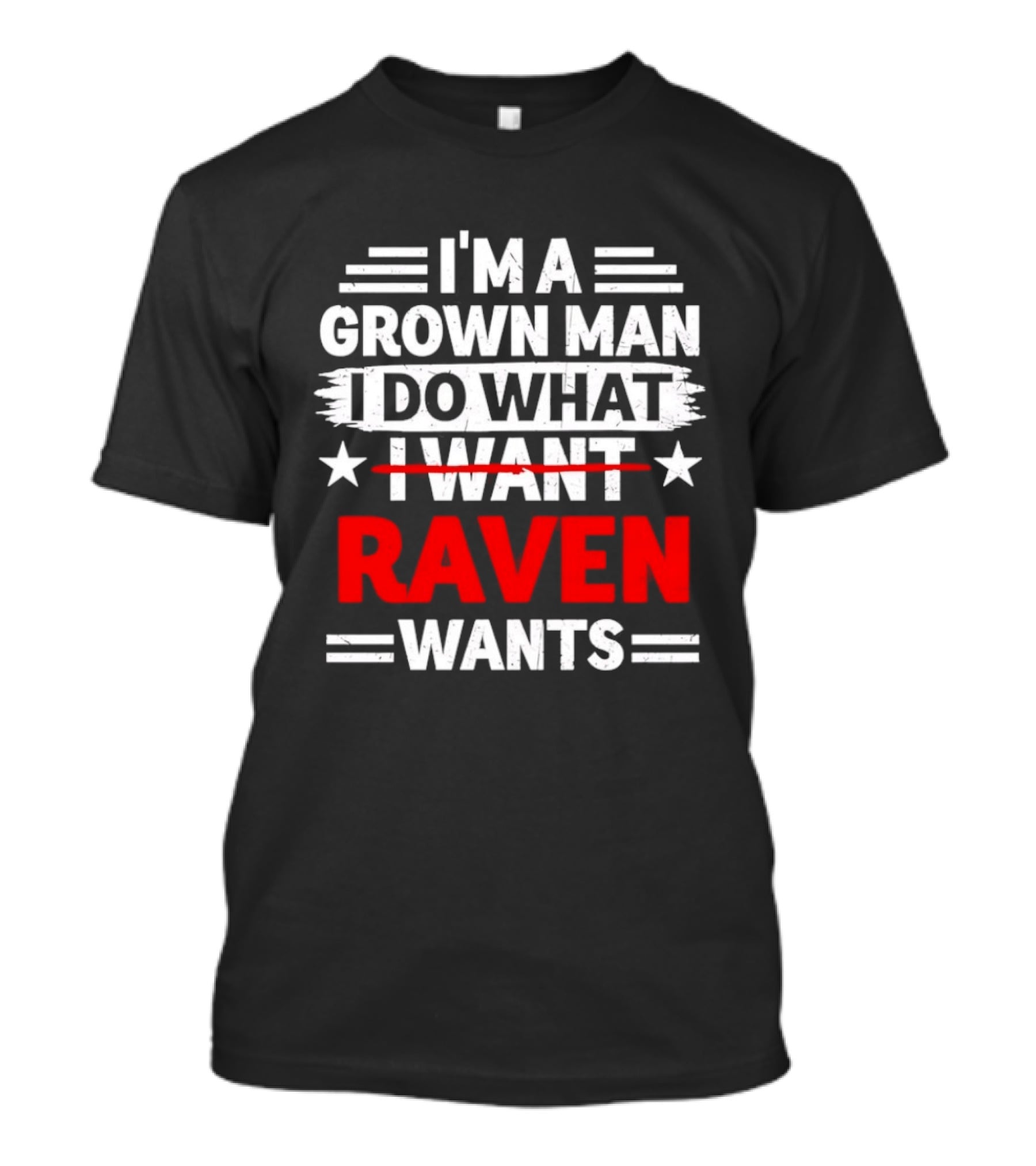 I'm A Grown Man I Do What Raven Wants T-Shirt