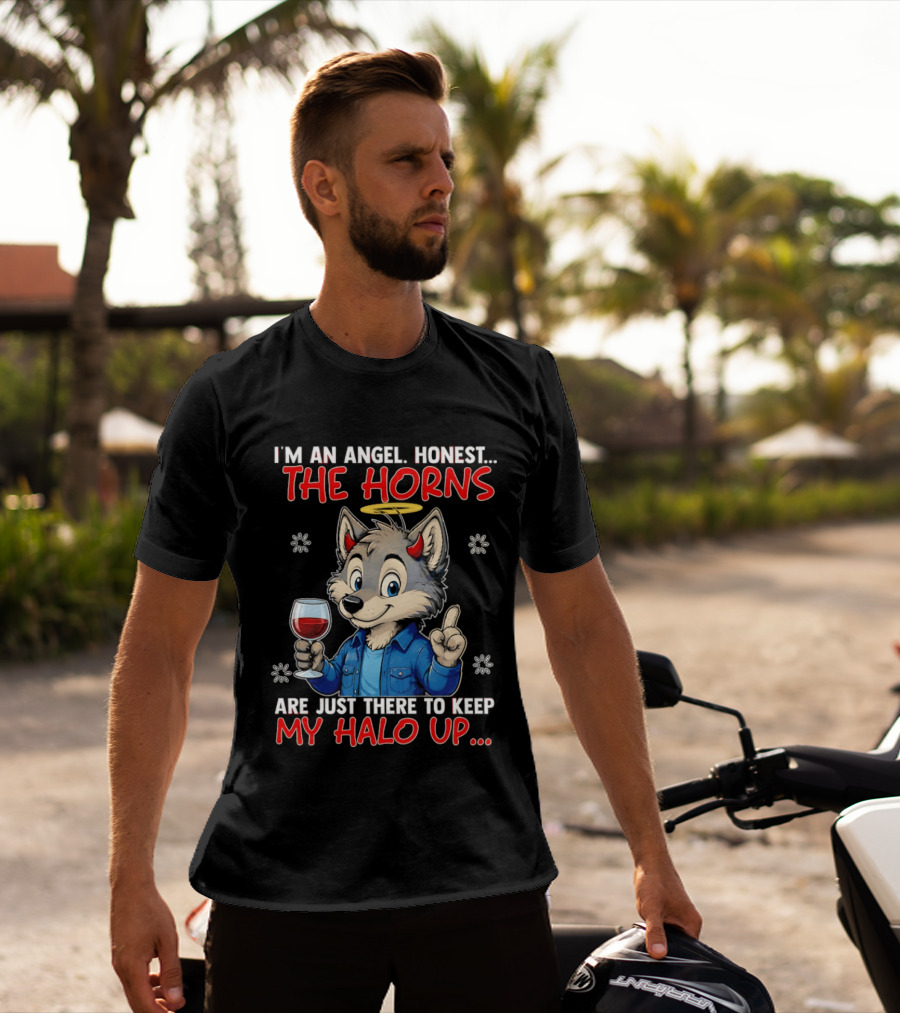 I'm An Angel Honest The Horns Are Just There To Keep My Halo Up Cartoon Wolf With Wine T-Shirt