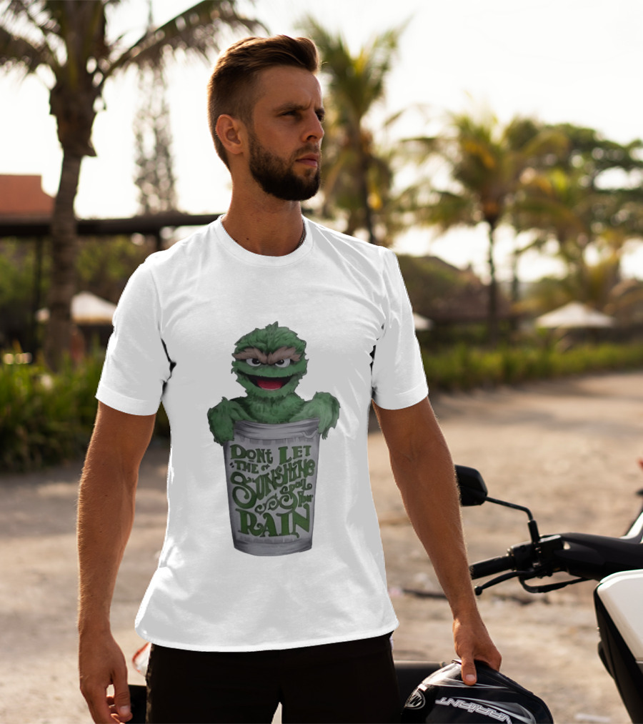 Oscar The Grouch Don't Let The Sunshine Spoil Your Rain Trash Can T-Shirt
