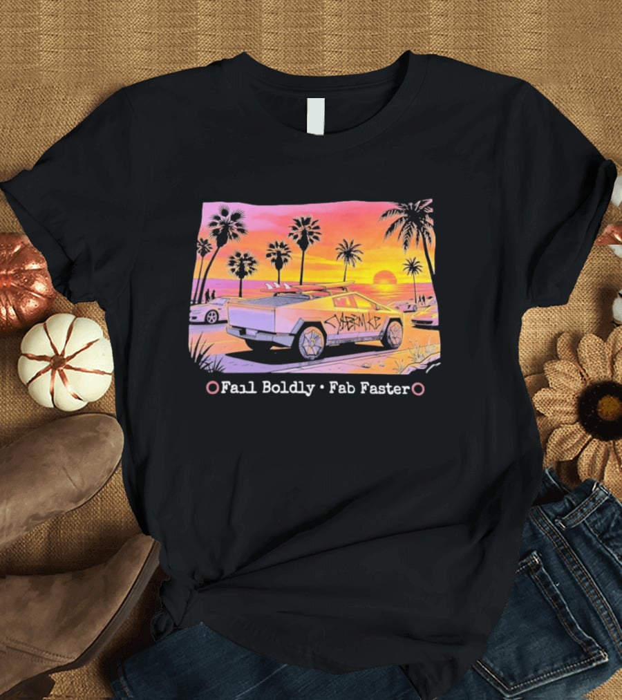 Cybertruck Beach Sunset Surfer Vibes Fail Boldly Fab Faster T-Shirt