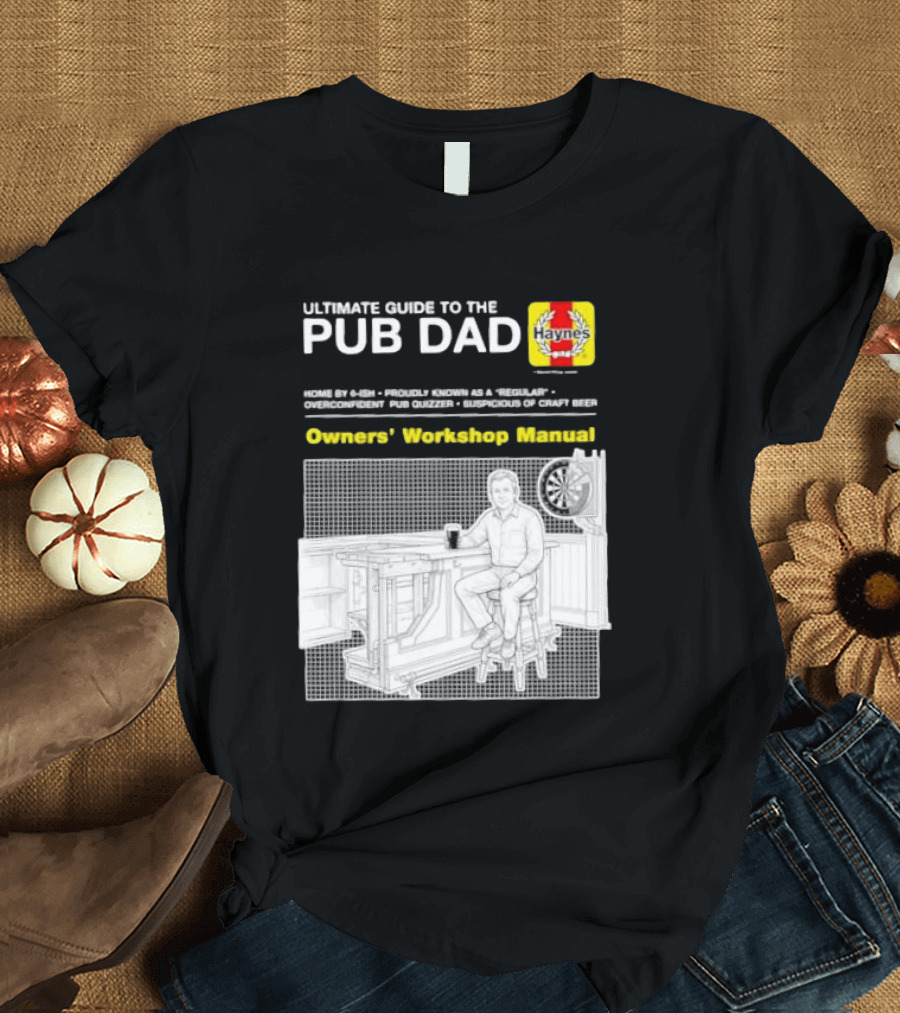 Ultimate Guide To The Pub Dad Haynes Owners' Workshop Manual Darts Craft Beer T-Shirt