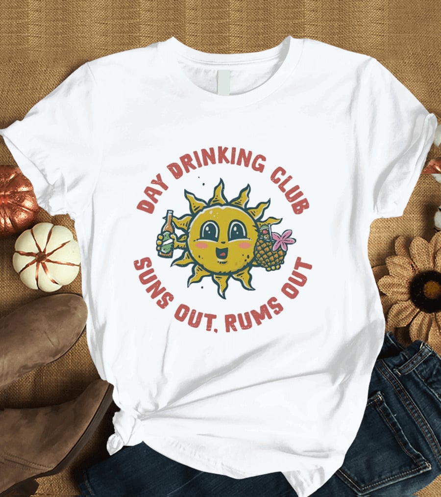 Day Drinking Club Suns Out Rums Out Cheerful Sun Beer Cocktail T-Shirt