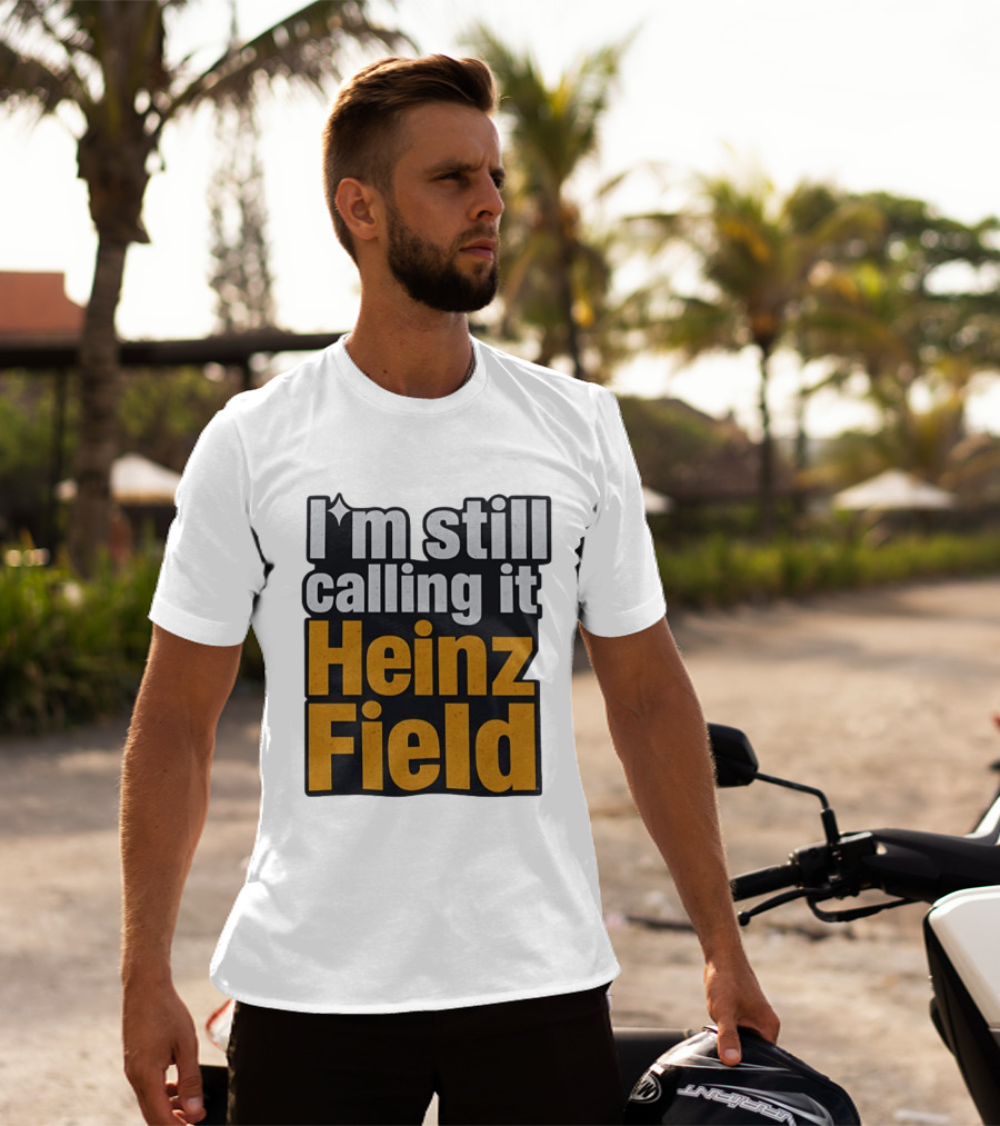 I'm Still Calling It Heinz Field Pittsburgh Nostalgia T-Shirt