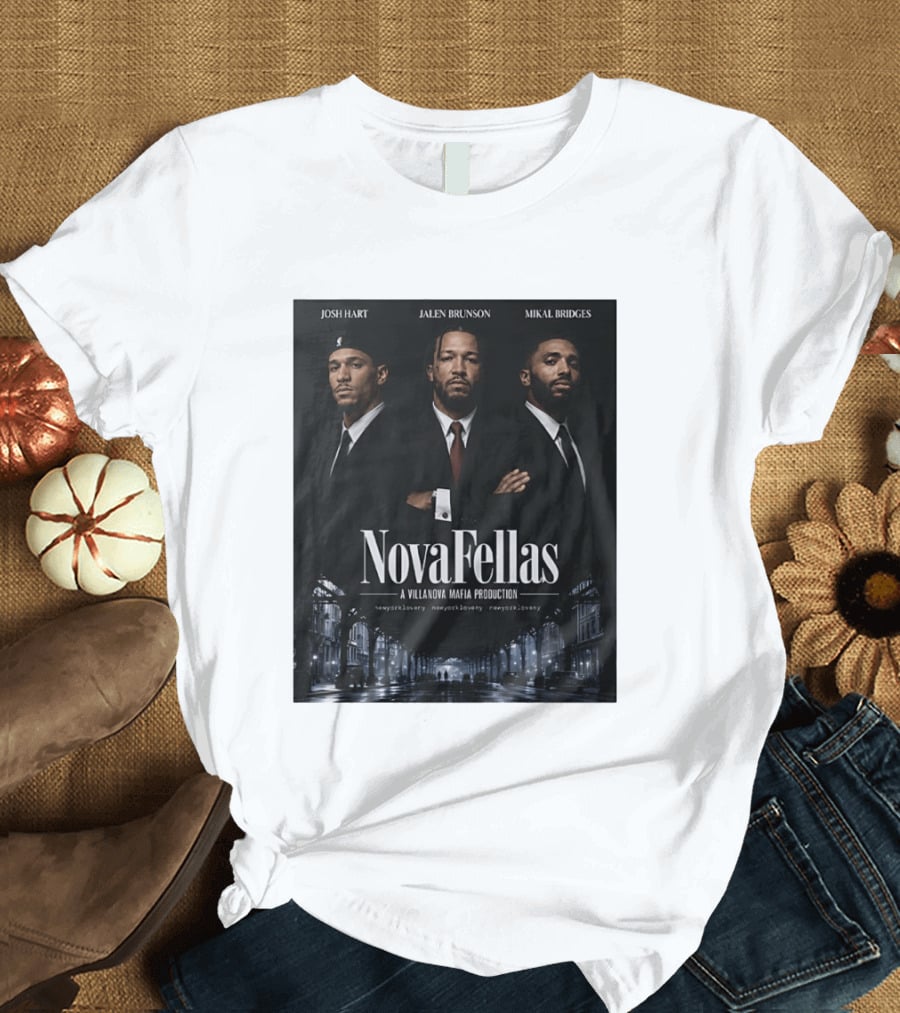 Josh Hart Jalen Brunson Mikal Bridges NovaFellas Villanova Mafia Production NewYorkForever Knicks T-Shirt
