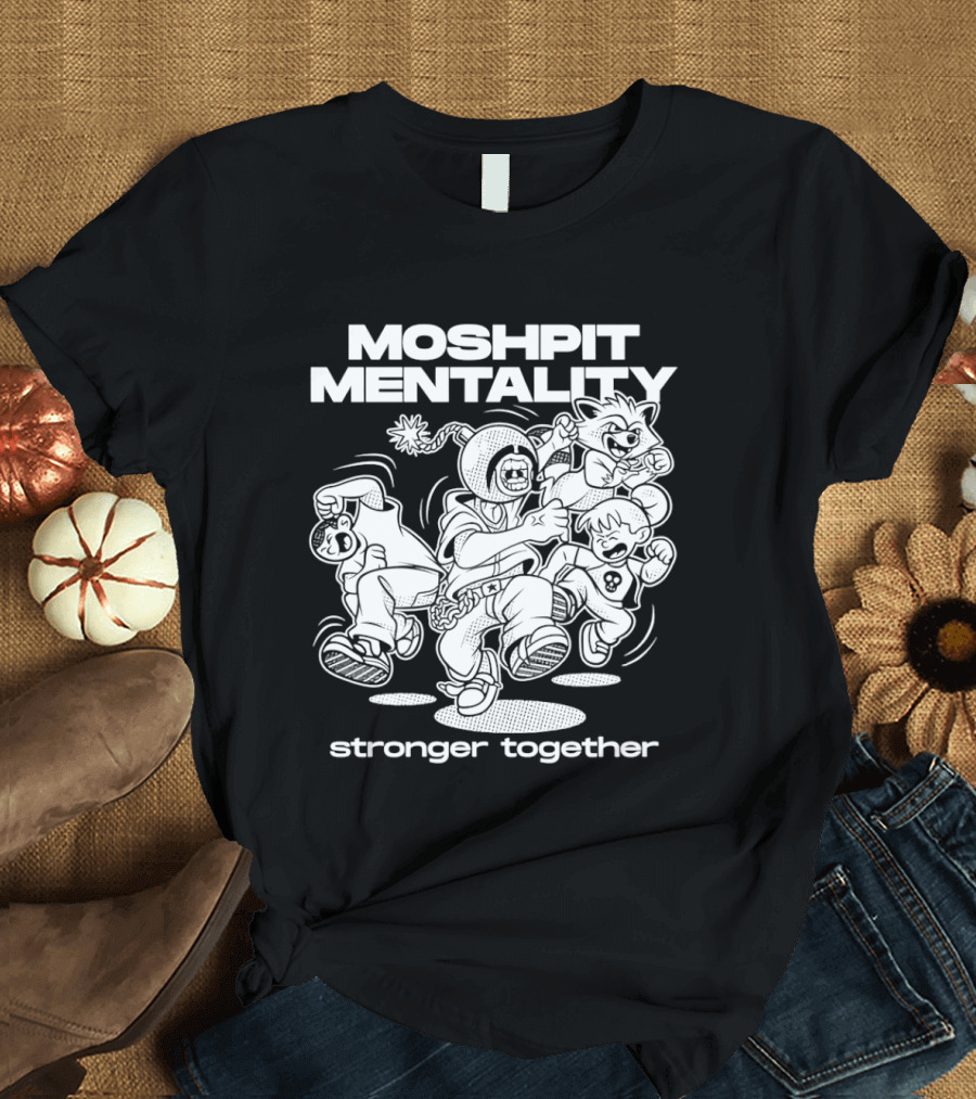Moshpit Mentality Stronger Together Cartoon Characters T-Shirt