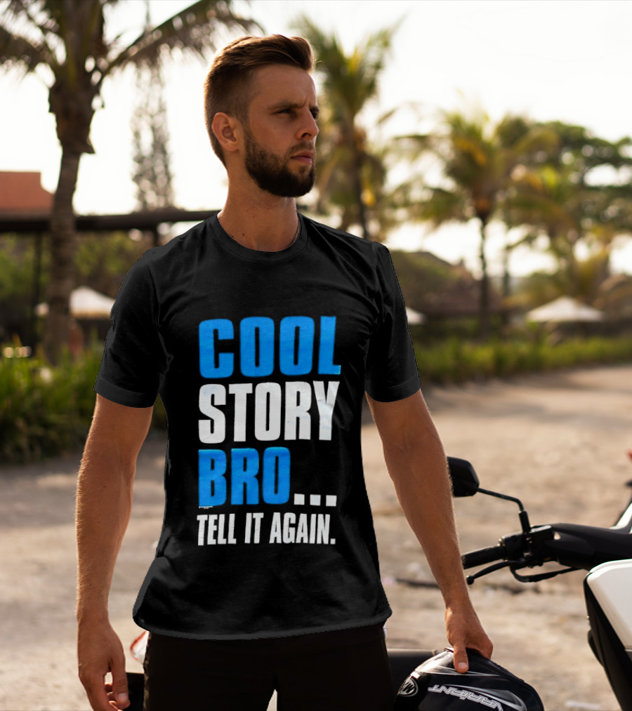 Cool Story Bro Tell It Again Text Phrase T-Shirt