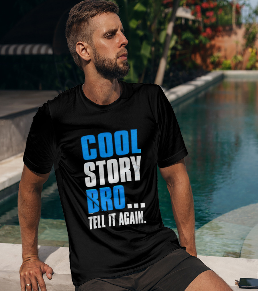 Cool Story Bro Tell It Again Text Phrase T-Shirt