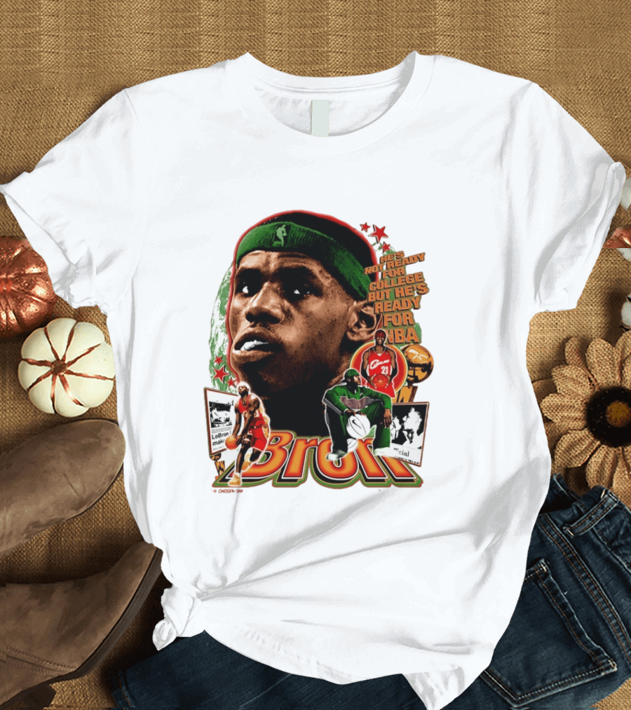LeBron Skipped College Ready For NBA Cavaliers Basketball T-Shirt