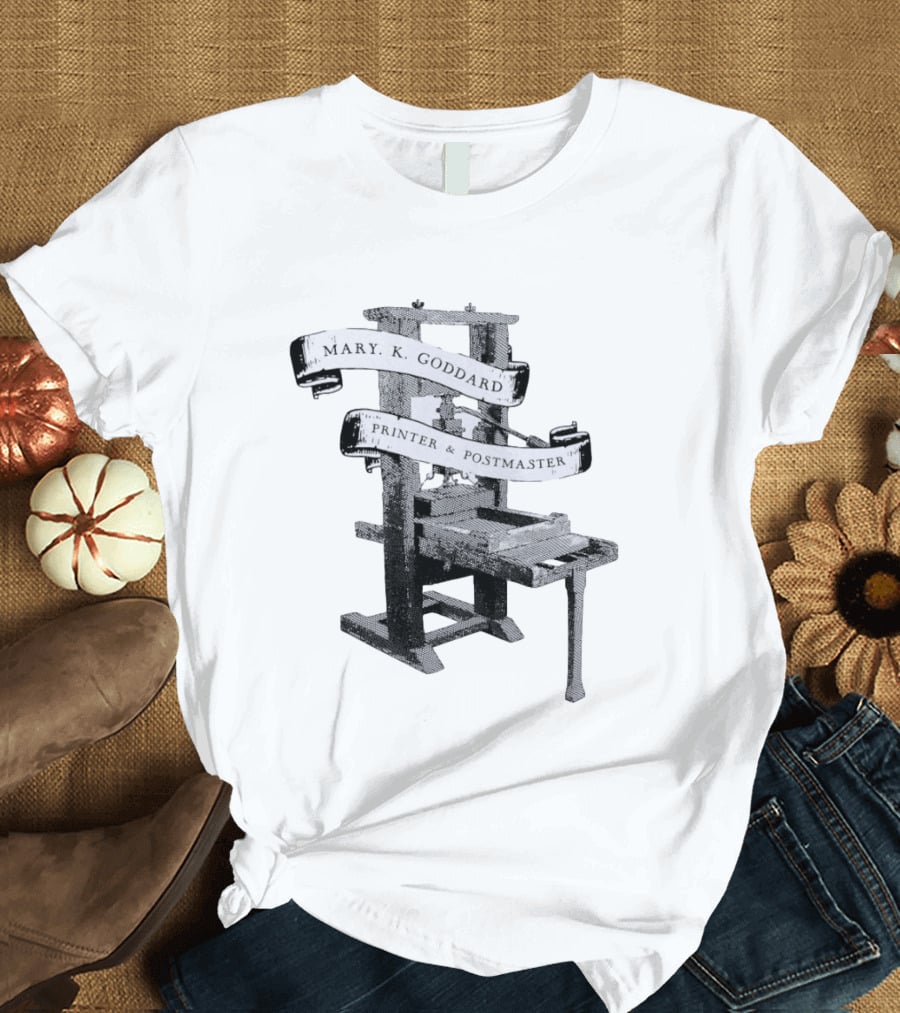 Mary K Goddard Printer And Postmaster Est 1774 Baltimore Maryland Vintage Printing Press T-Shirt
