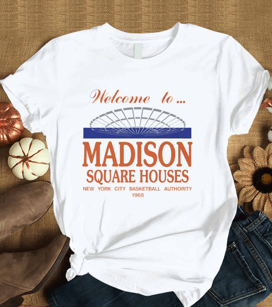 Welcome To Madison Square Houses New York City Basketball Authority 1968 T-Shirt