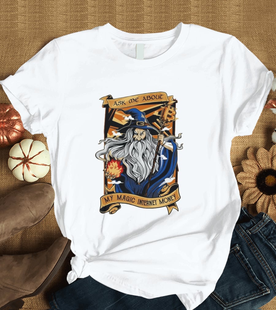 Ask Me About My Magic Internet Money Wizard Bitcoin Staff Fireball T-Shirt