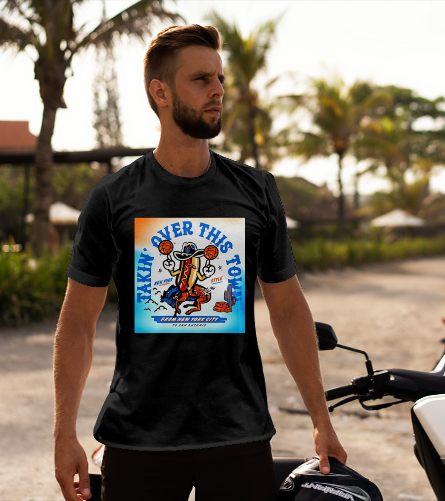 New York Knicks Takin Over This Town From New York City To San Antonio T-Shirt