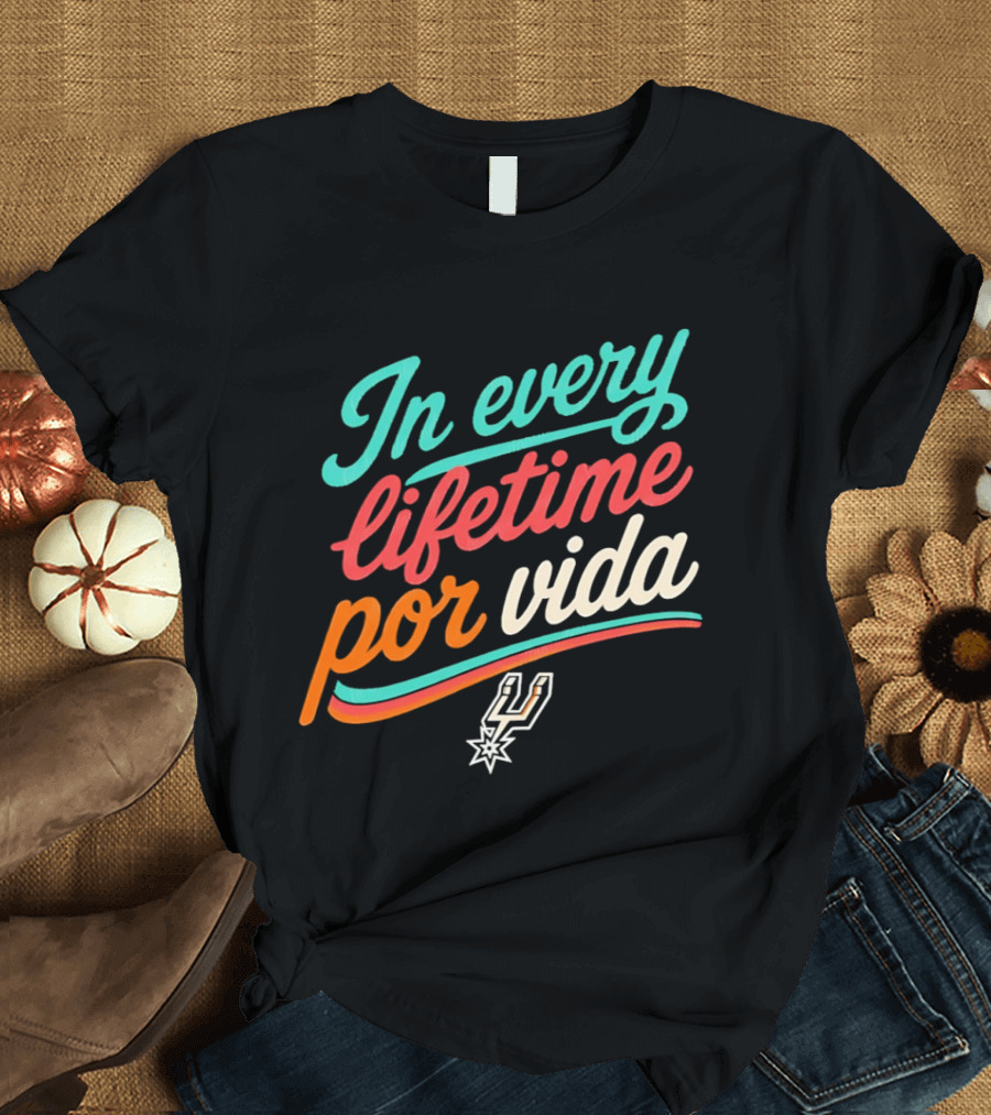 In Every Lifetime Por Vida Spurs T-Shirt