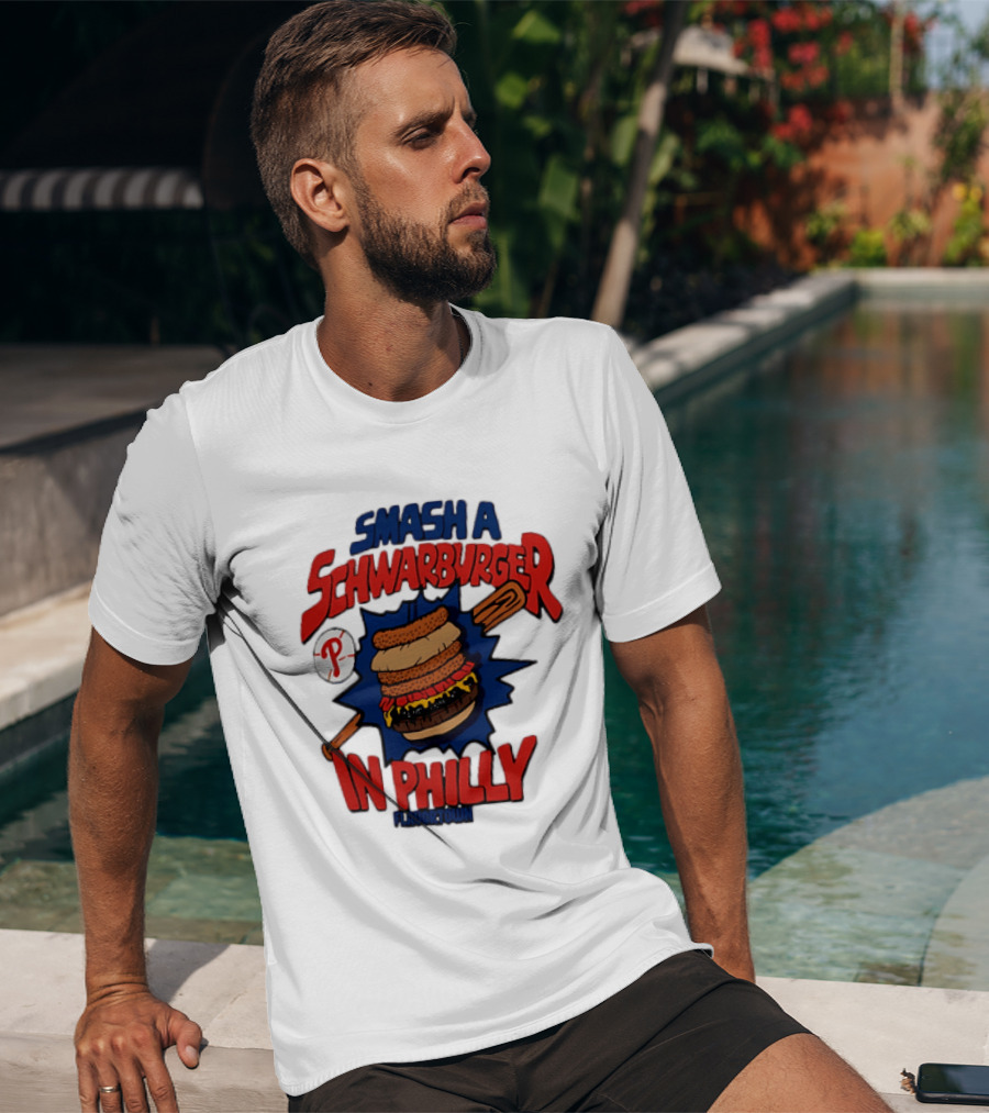 Philadelphia Phillies Smash A Schwarburger In Philly Flavortown T-Shirt