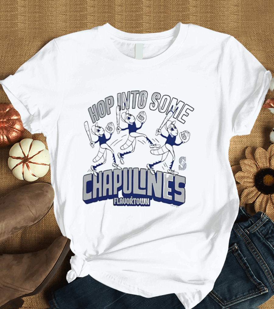 Hop Into Some Chapulines Flavortown Seattle Mariners Baseball Fun T-Shirt
