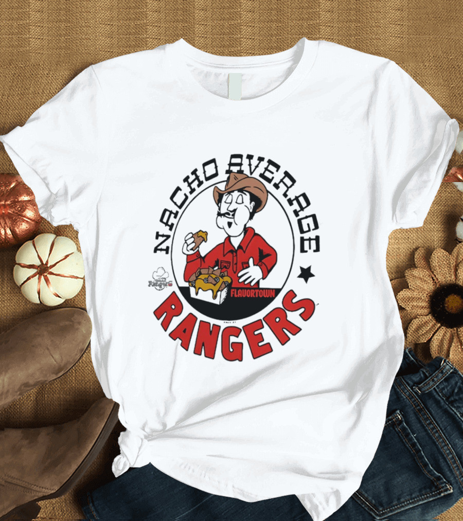 Nacho Average Rangers Flavortown Cowboys Eating Nachos T-Shirt