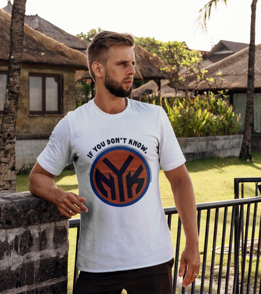 New York Knicks Basketball NYK If You Don't Know 2026 T-Shirt