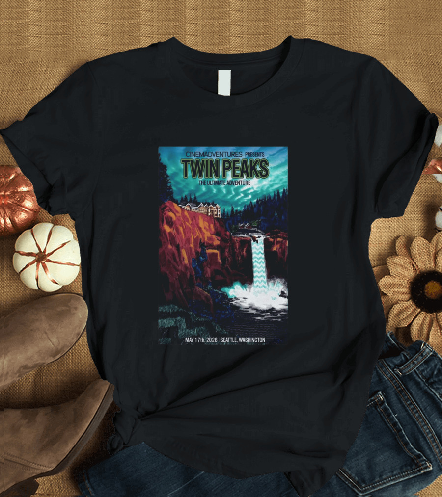 Cinemadventures Presents Twin Peaks The Ultimate Adventure May 17th 2026 Seattle Washington T-Shirt